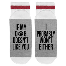 Load image into Gallery viewer, sock dirty to me - if my dog doesn't like you I probably won't either