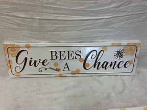 sign - bee - give bees a chance - 20"x5.5"