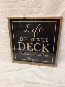 sign - deck - life is better on the deck - weekends/weekdays/whenever- 15.5"