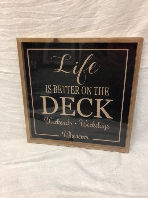 sign - deck - life is better on the deck - weekends/weekdays/whenever- 15.5