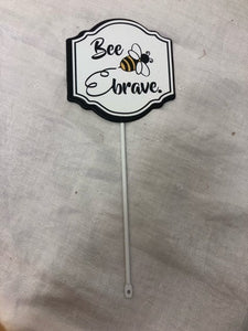 stake - mini -  bee brave - 4" x10.5"