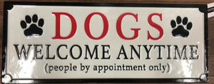 sign - dogs welcome anytime - people by appointment - 20"x8"