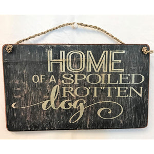sign - home of a spoiled rotten dog - 15x25cm