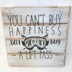 sign - you can't buy happiness - lift pass - white/black - 30x30