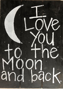sign - I love you to the moon &  back - black distress - 40x30 - nro