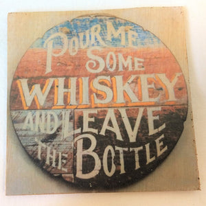 coaster - pour me some whiskey-leave the bottle