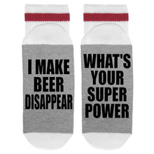 Load image into Gallery viewer, sock dirty to me - I make beer disappear/what&#39;s your super power
