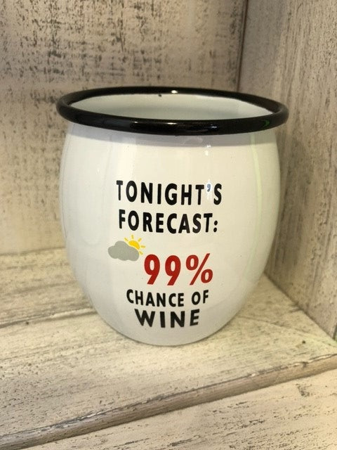 wine tumbler - tonight's  forecast 99% chance of wine - enamel - 3.5x4