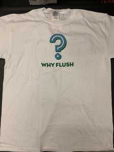 t shirt - why flush?