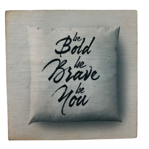coaster - be bold, be brave