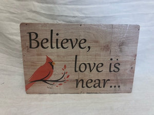 box sign - cardinal - believe love is near  - 9.75"x6.5"