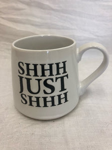 mug - shhh just shhh - fat bottom mug - 3.75"x4"