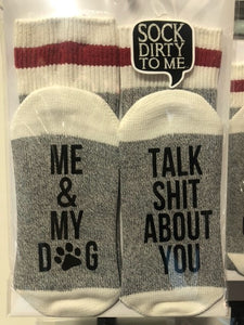 sock dirty to me - me & my dog talk shit about you